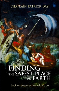 Paperback Finding the Safest Place on Earth: Jack overcomes an addiction Book