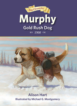 Murphy, Gold Rush Dog - Book #2 of the Dog Chronicles