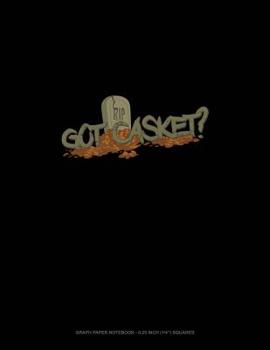 Paperback Got Casket?: Graph Paper Notebook - 0.25 Inch (1/4) Squares Book