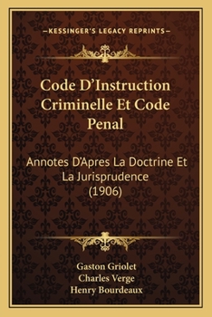 Paperback Code D'Instruction Criminelle Et Code Penal: Annotes D'Apres La Doctrine Et La Jurisprudence (1906) [French] Book