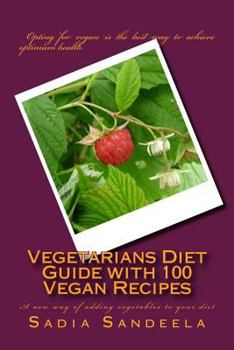 Paperback Vegetarians Diet Guide with 100 Vegan Recipes: A new way of adding vegetables to your diet Book