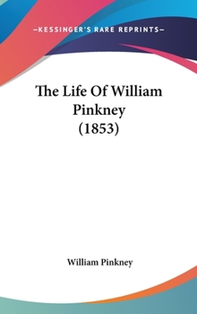 Hardcover The Life Of William Pinkney (1853) Book