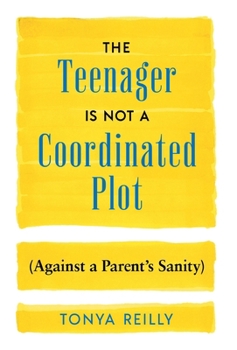 Hardcover The Teenager Is Not a Coordinated Plot (Against a Parent's Sanity) Book