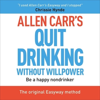 Audio CD Allen Carr's Quit Drinking Without Willpower: Be a Happy Nondrinker Book