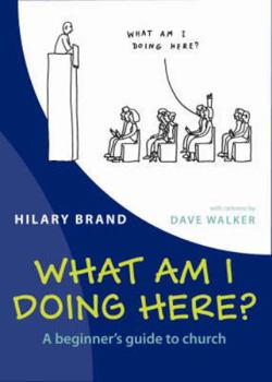 Paperback What Am I Doing Here?: A Beginner's Guide to Church Book