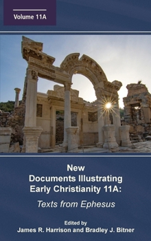Hardcover New Documents Illustrating Early Christianity 11A: Texts from Ephesus Book