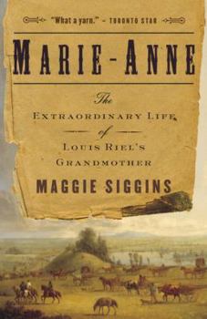 Paperback Marie-Anne: The Extraordinary Life of Louis Riel's Grandmother Book