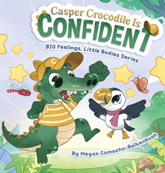 Casper Crocodile is Confident (Big Feelings, Little Bodies)