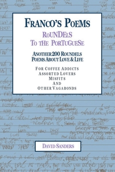 Paperback Franco's Poems Roundels to the Portuguese: Another 200 Roundels Poems About Love & Life Book