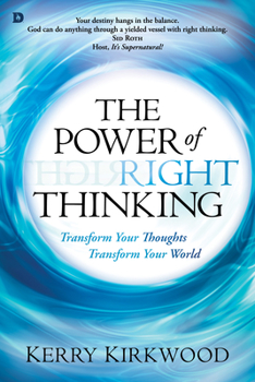 Paperback The Power of Right Thinking: Transform Your Thoughts, Transform Your World Book