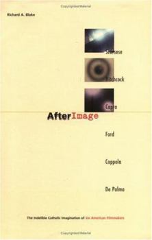 Hardcover Afterimage: The Indelible Catholic Imagination of Six American Flim Makers Book