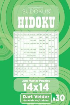 Paperback Sudoku Hidoku - 200 Master Puzzles 14x14 (Volume 30) Book