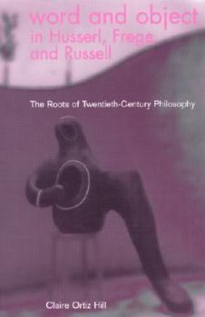 Word & Object In Husserl: Roots Of Twentieth-Century Philosophy (Series In Continental Thought)