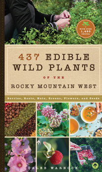 Hardcover 437 Edible Wild Plants of the Rocky Mountain West: Berries, Roots, Nuts, Greens, Flowers, and Seeds Book