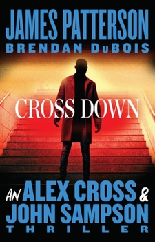 Hardcover Cross Down: An Alex Cross and John Sampson Thriller Book