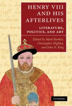 Hardcover Henry VIII and His Afterlives: Literature, Politics, and Art Book