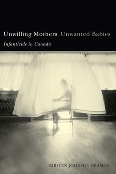 Paperback Unwilling Mothers, Unwanted Babies: Infanticide in Canada Book