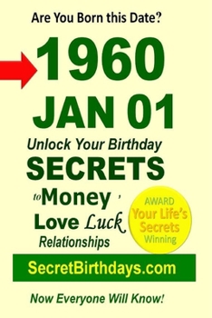 Born 1960 Jan 01? Your Birthday Secrets to Money, Love Relationships Luck: Fortune Telling Self-Help: Numerology, Horoscope, Astrology, Zodiac, Destin