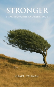 Stronger: Stories of Grief and Resilience