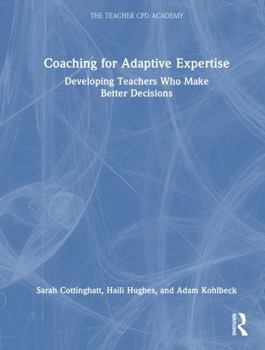 Hardcover Coaching for Adaptive Expertise: Developing Teachers Who Make Better Decisions Book
