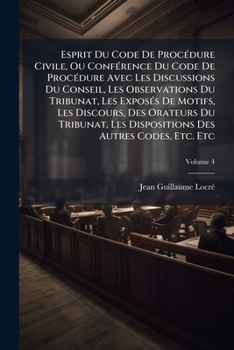 Paperback Esprit Du Code De Procédure Civile, Ou Conférence Du Code De Procédure Avec Les Discussions Du Conseil, Les Observations Du Tribunat, Les Exposés De M [French] Book