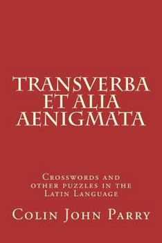 Paperback Transverba et alia aenigmata: Crosswords and other puzzles in the Latin Language [Latin] Book