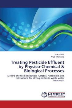 Paperback Treating Pesticide Effluent by Physico-Chemical & Biological Processes Book