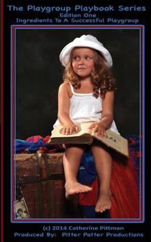 Paperback The Playgroup Playbook - Series Edition One: Ingredients To A Successful Playgroup Book