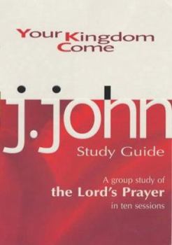 Hardcover Your Kingdom Come Study Guide: A Group Study of the Lord's Prayer in Ten Sessions Book