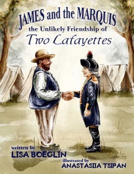James and the Marquis: the Unlikely Friendship of Two Lafayettes