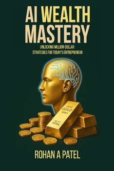 Paperback AI Wealth Mastery: Unlocking Million-Dollar Strategies for Today's Entrepreneur Book