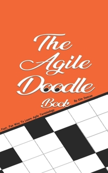 Paperback The Agile Doodle Book: A Fast, Fun Way To Learn Agile Terminology Book