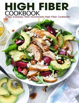 Paperback High Fiber Cookbook: Enjoy Everyday With Homemade High-Fiber Cookbook! Book