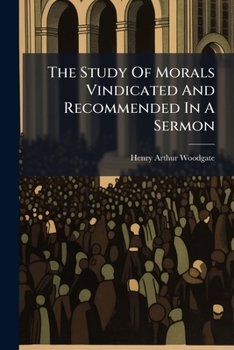 Paperback The Study Of Morals Vindicated And Recommended In A Sermon Book