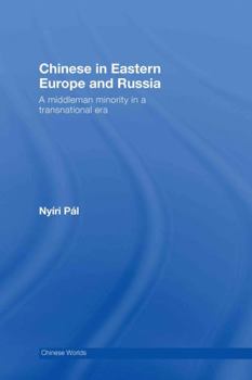 Hardcover Chinese in Eastern Europe and Russia: A Middleman Minority in a Transnational Era Book