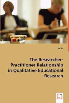 Paperback The Researcher-Practitioner Relationship in Qualitative Educational Research Book