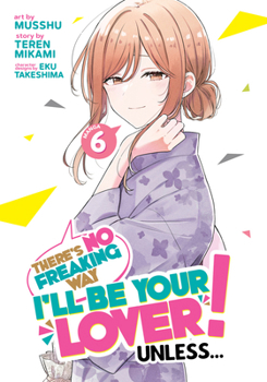 Paperback There's No Freaking Way I'll Be Your Lover! Unless... (Manga) Vol. 6 Book
