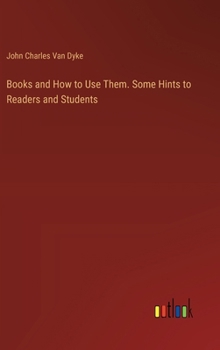 Hardcover Books and How to Use Them. Some Hints to Readers and Students Book