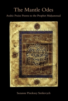 Paperback The Mantle Odes: Arabic Praise Poems to the Prophet Muhammad Book