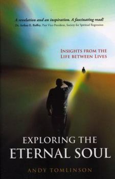 Paperback Exploring the Eternal Soul: Insights from the Life Between Lives Book