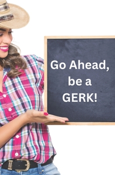 Paperback Go Ahead, Be a GERK! Book