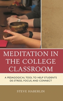 Hardcover Meditation in the College Classroom: A Pedagogical Tool to Help Students De-Stress, Focus, and Connect Book