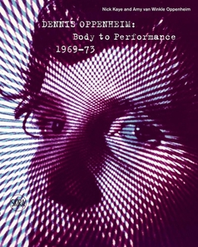 Hardcover Dennis Oppenheim: Body to Performance 1969-73 Book