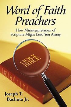 Paperback Word of Faith Preachers: How Misinterpretation of Scripture Might Lead You Astray Book