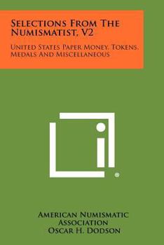 Paperback Selections from the Numismatist, V2: United States Paper Money, Tokens, Medals and Miscellaneous Book