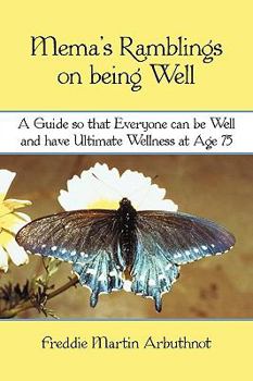 Paperback Mema's Ramblings on being well: a guide so that everyone can be well and have ultimate wellness at age 75 Book