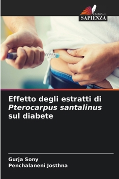 Paperback Effetto degli estratti di Pterocarpus santalinus sul diabete [Italian] Book