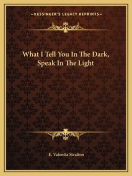 Paperback What I Tell You In The Dark, Speak In The Light Book