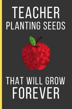 Teacher Planting Seeds That Will Grow Forever