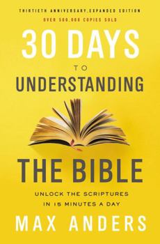 30 Days to Understanding the Bible Video Study: Unlock the Scriptures in 15 Minutes a Day